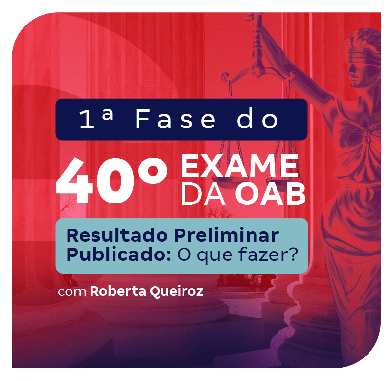 1-fase-do-40-exame-oab-resultado-preliminar-publicado-o-que-fazer-1712762072.png