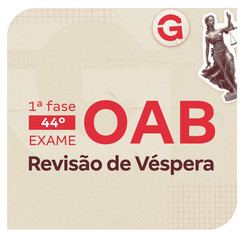 1ª fase do 44º Exame OAB: Revisão de Véspera