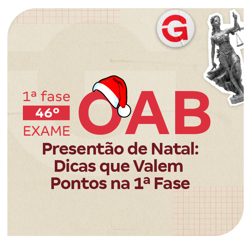 1ª fase do 46º Exame da OAB | Presentão de Natal: Dicas que Valem Pontos na 1ª Fase