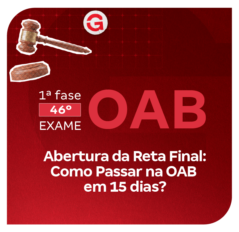 1ª fase do 46º Exame OAB | Abertura da Reta Final: Como Passar na OAB em 15 dias?