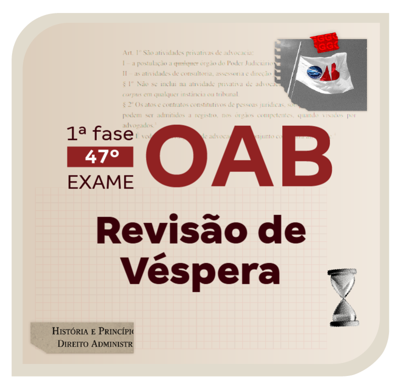 1ª fase do 47º Exame OAB | Revisão de Véspera