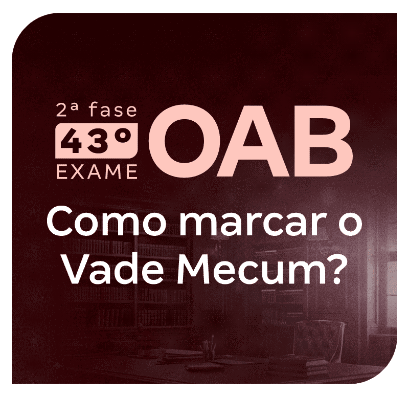 2-fase-do-43-exame-oab-como-marcar-o-vade-mecum-1746208340.png