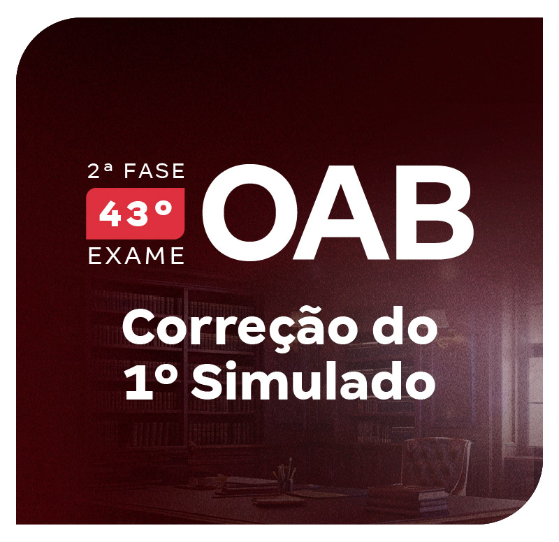 2-fase-do-43-exame-oab-correcao-do-1-simulado-1745868806.jpg