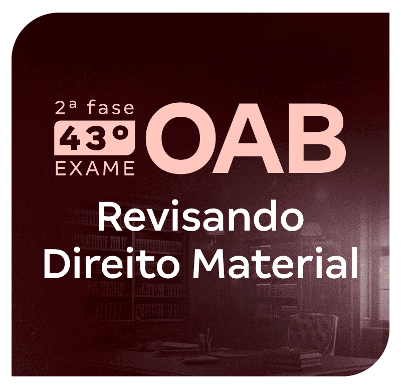 2-fase-do-43-exame-oab-revisando-direito-material-1746207343.png