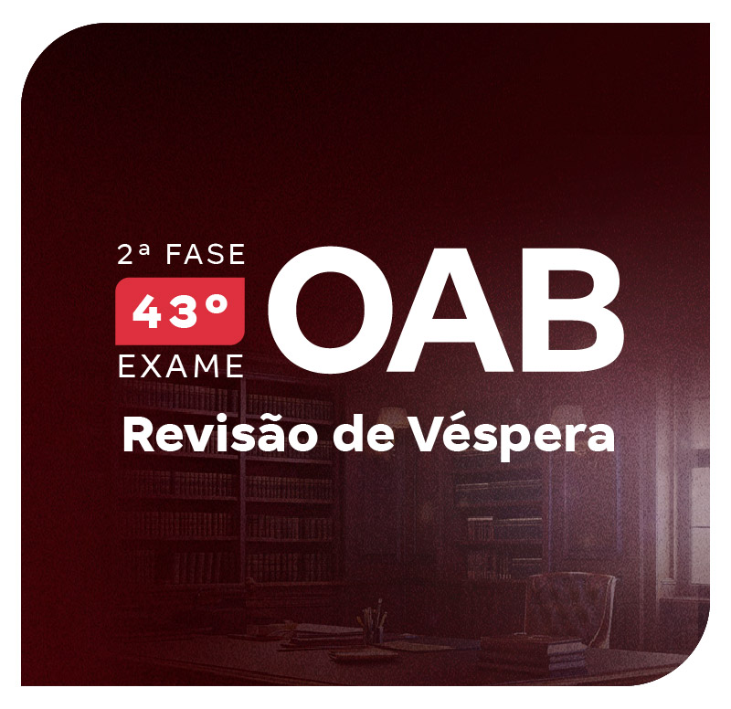 2-fase-do-43-exame-oab-revisao-de-vespera-1749229653.jpg