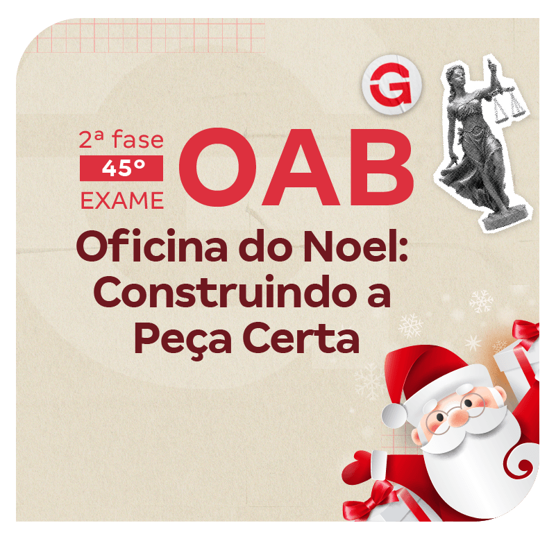 2ª fase do 45º Exame da OAB | Oficina do Noel: Construindo a Peça Certa
