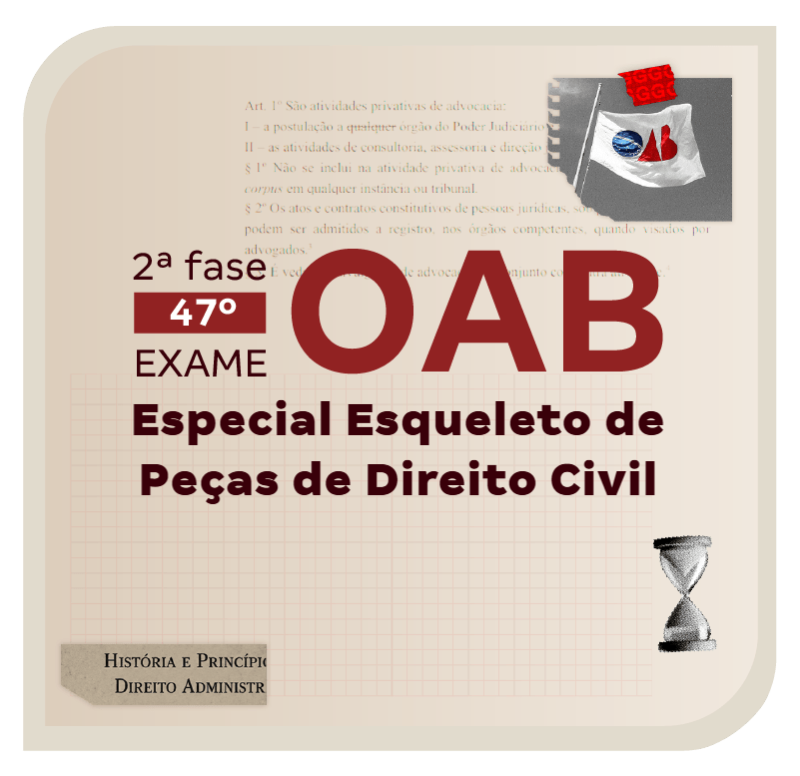 2ª Fase do Exame OAB 47 | Especial Esqueleto de Peças de Direito Civil