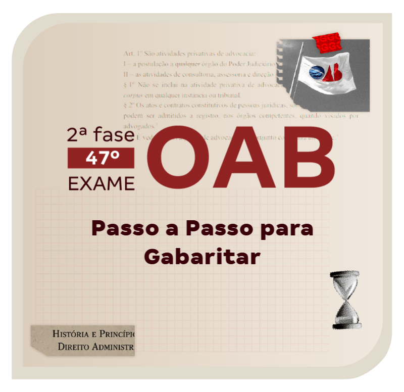 2ª Fase do Exame OAB 47 | Passo a Passo para Gabaritar