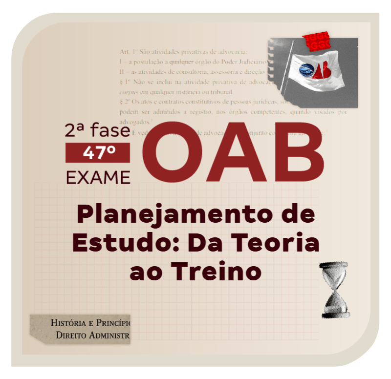 2ª Fase do Exame OAB 47 | Planejamento de Estudo