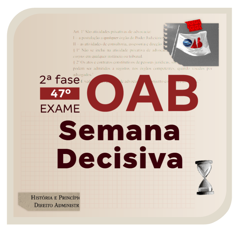 2ª Fase do Exame OAB 47 | Semana Decisiva