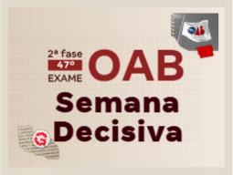 2ª Fase do Exame OAB 47 | Semana Decisiva