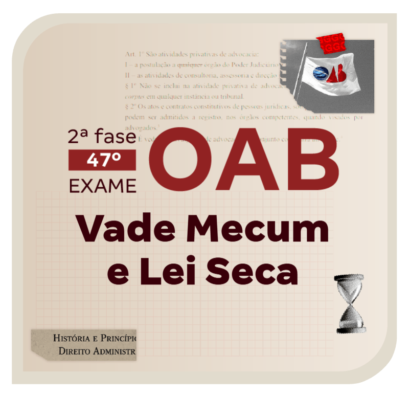 2ª Fase do Exame OAB 47 | Vade Mecum e Lei Seca