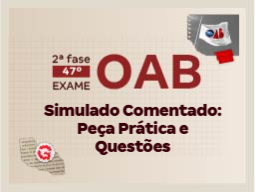 2ª Fase OAB | Simulado Comentado: Peça Prática e Questões