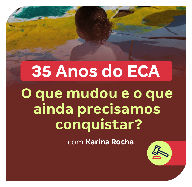 35-anos-do-eca-o-que-mudou-e-o-que-ainda-precisamos-conquistar-1752691686.png