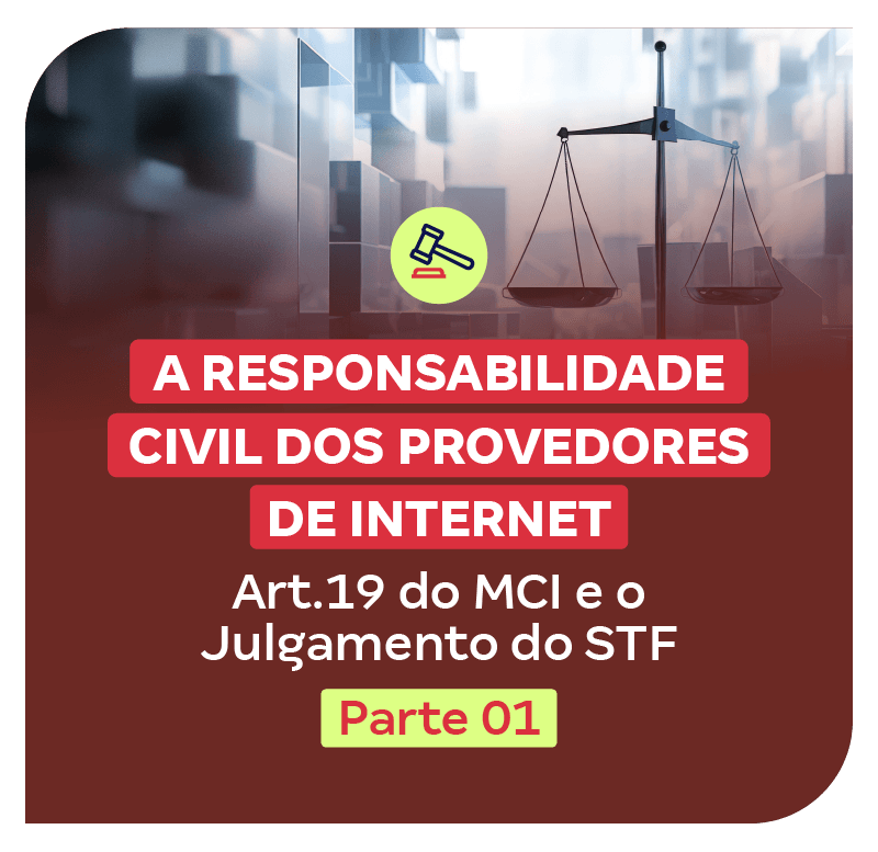 a-responsabilidade-civil-dos-provedores-de-internet-art-19-do-mci-e-o-julgamento-do-stf-1752264629.png