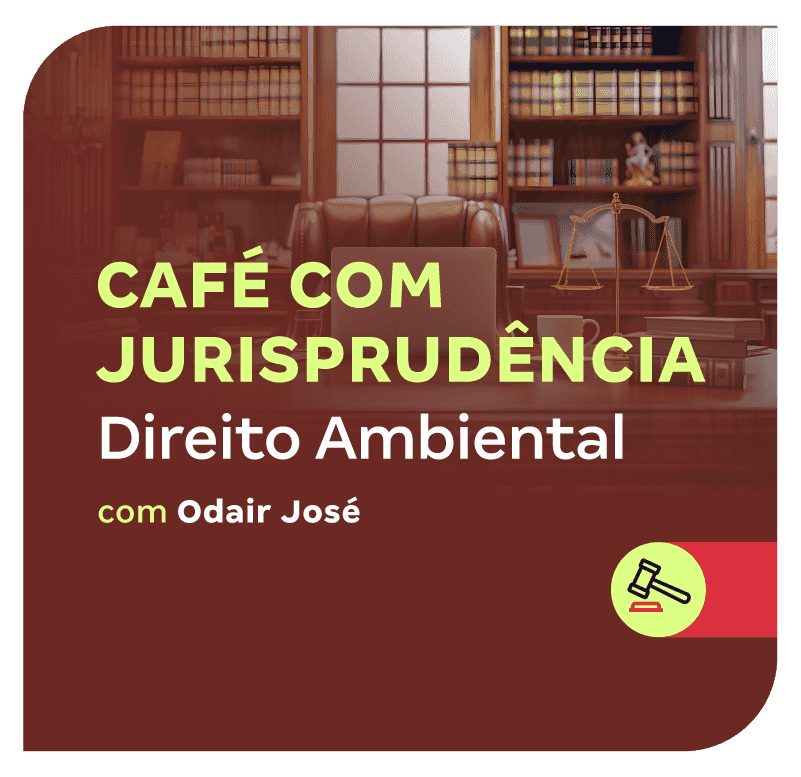 cafe-com-jurisprudencia-direito-ambiental-1750966052.png