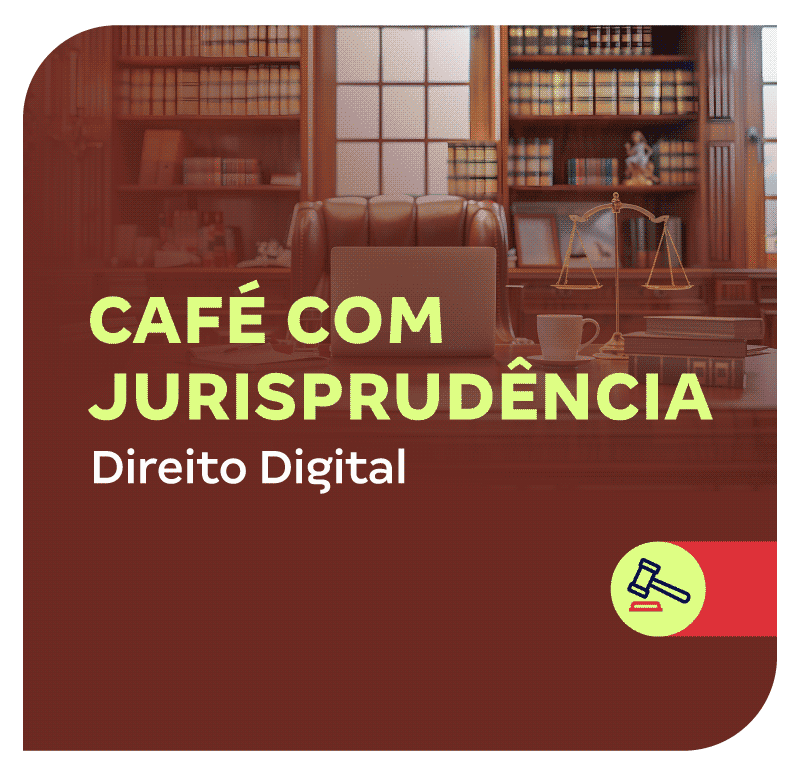 cafe-com-jurisprudencia-direito-digital-1748895199.png