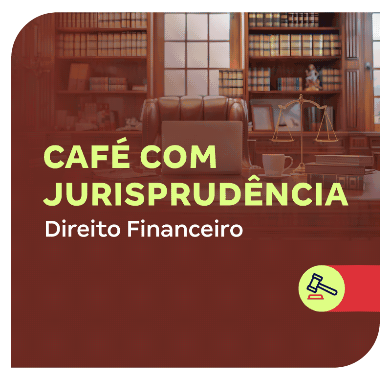 cafe-com-jurisprudencia-direito-financeiro-1749492728.png