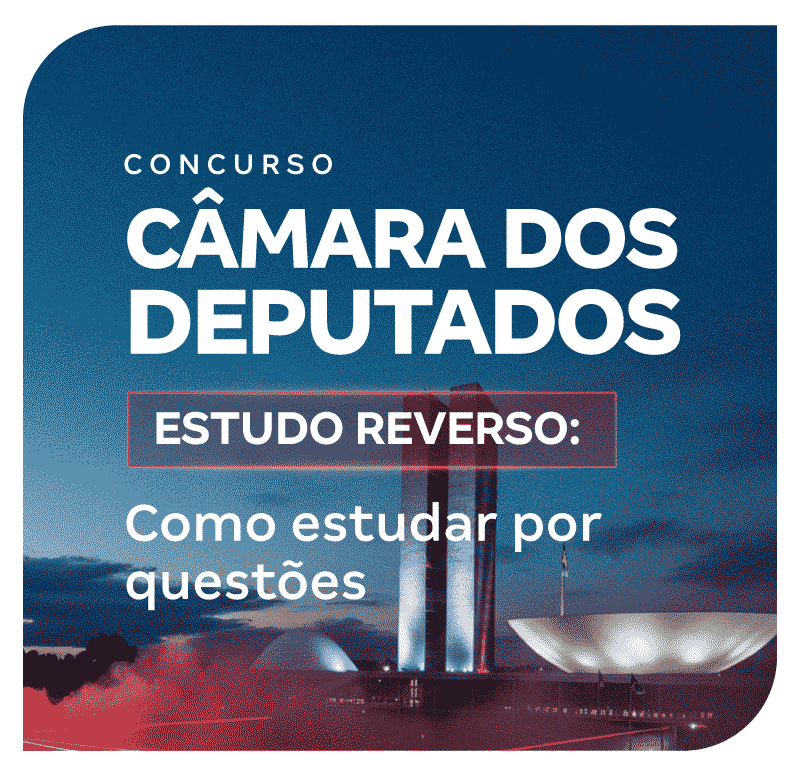camara-dos-deputados-2025-estudo-reverso-como-estudar-por-questoes-de-1761338786.png