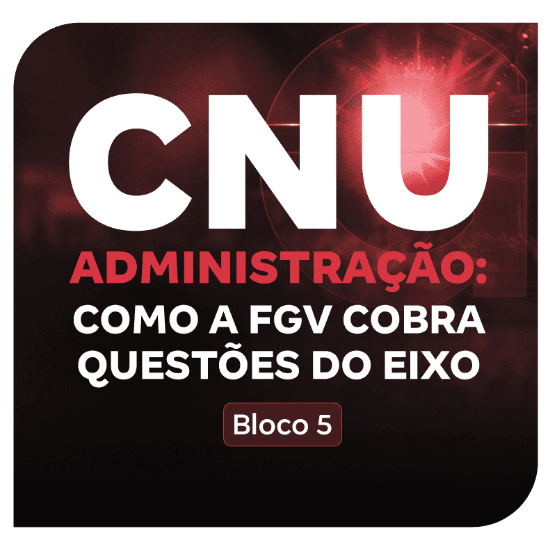cnu-2025-bloco-5-administracao-como-a-fgv-cobra-questoes-do-eixo-1753663021.png