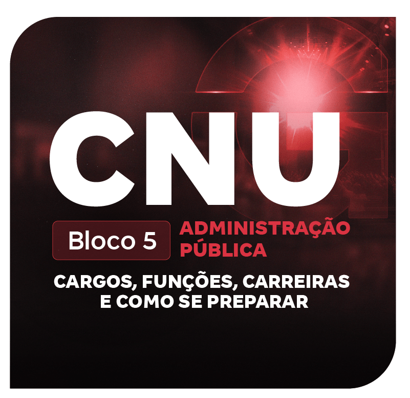 cnu-2025-bloco-5-administracao-publica-cargos-funcoes-carreiras-e-como-se-preparar-1752266133.png