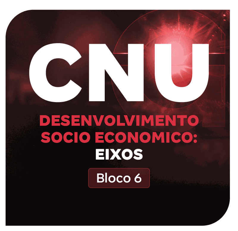 cnu-2025-bloco-6-desenvolvimento-socio-economico-eixos-xyz-1752962552.png