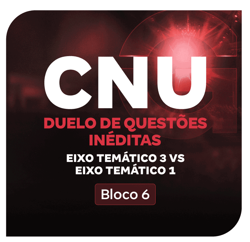cnu-2025-bloco-6-duelo-de-questoes-ineditas-eixo-tematico-3-vs-eixo-tematico-1-1758228593.png
