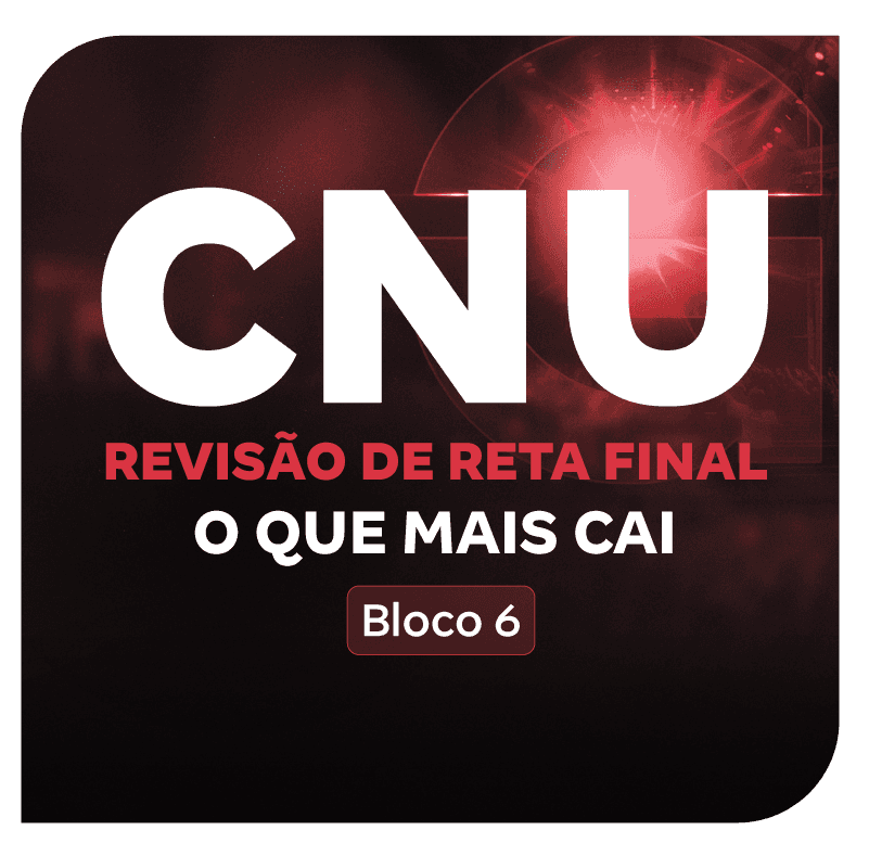 CNU 2025: Bloco 6 | Revisão de Reta Final: O que mais cai em