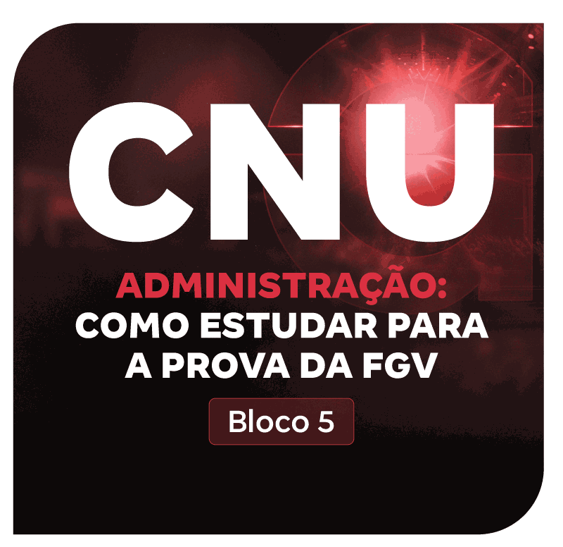 CNU 2025: Bloco 9 | Área: Nível Intermediário: Como Estudar XYZ para prova da FGV