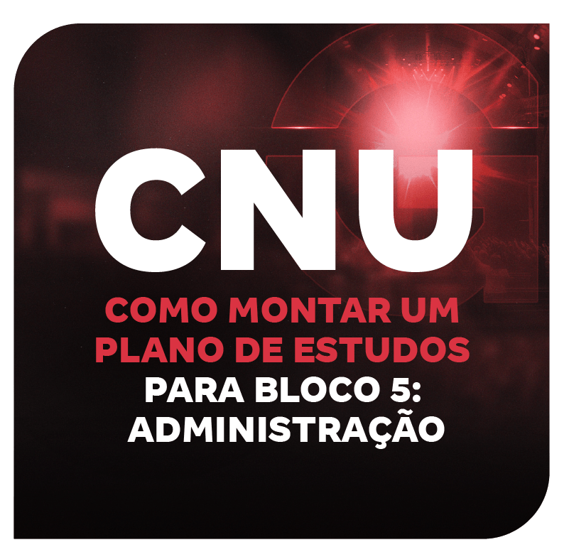 cnu-2025-como-montar-um-plano-de-estudos-para-bloco-5-administracao-1752088694.png