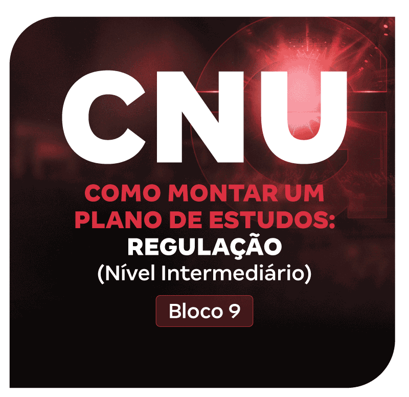 cnu-2025-como-montar-um-plano-de-estudos-para-bloco-9-regulacao-nivel-intermediario-1752172458.png