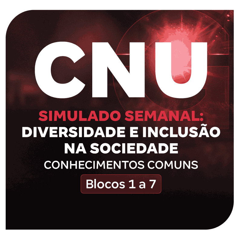 cnu-2025-conhecimentos-comuns-blocos-1-a-7-simulado-semanal-diversidade-e-inclusao-na-sociedade-1756140183.png