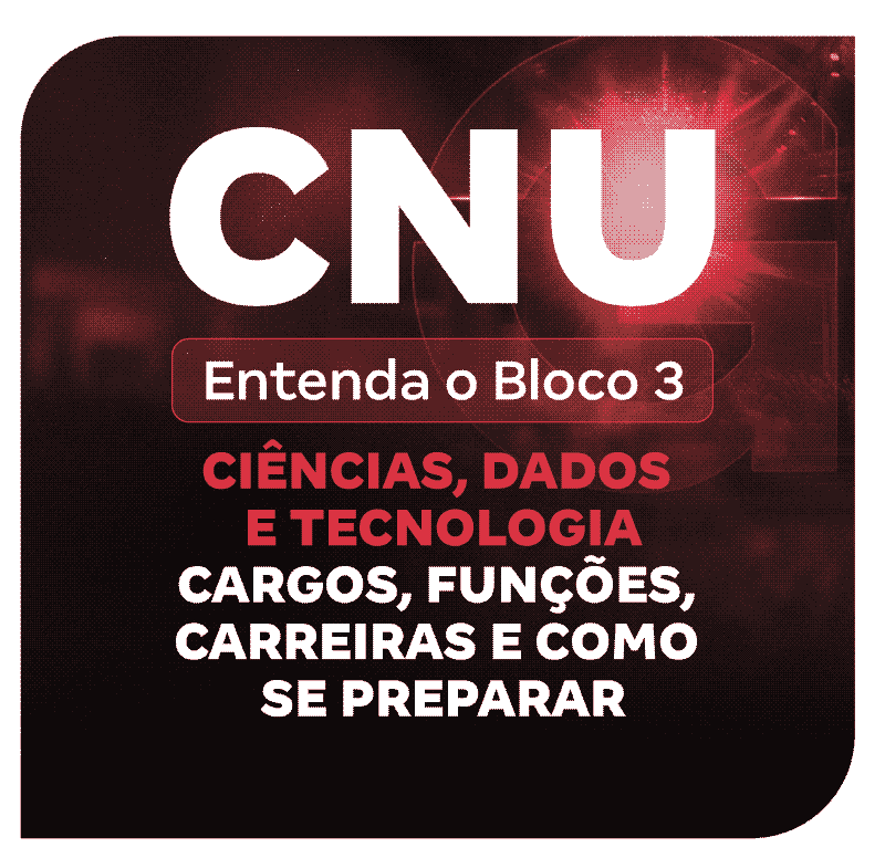 cnu-2025-entenda-o-bloco-3-ciencias-dados-e-tecnologia-cargos-funcoes-carreiras-e-como-se-preparar-1752164501.png