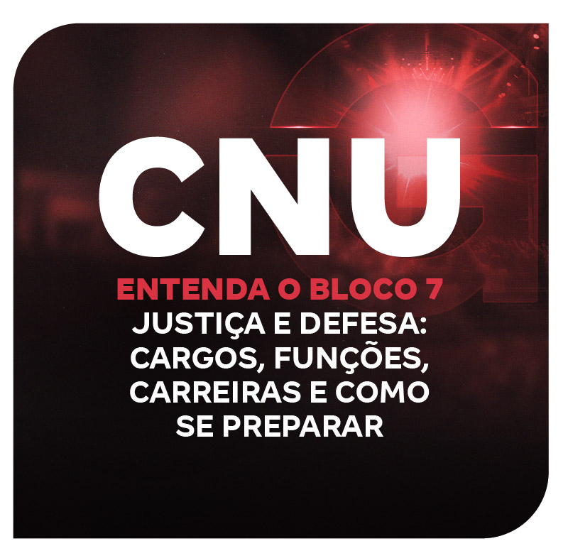 cnu-2025-entenda-o-bloco-7-justica-e-defesa-cargos-funcoes-carreiras-e-como-se-preparar-1752445197.jpg
