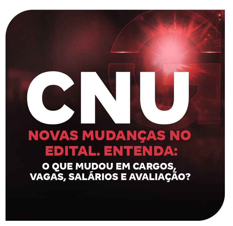 cnu-2025-novas-mudancas-no-edital-entenda-o-que-mudou-em-cargos-vagas-salarios-e-avaliacao-1752089034.png