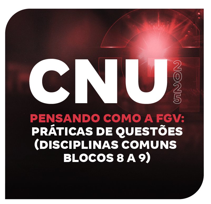 cnu-2025-pensando-como-a-fgv-praticas-de-questoes-disciplinas-comuns-blocos-8-a-9-1752961468.png