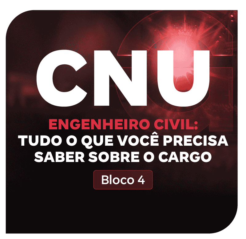 cnu-bloco-4-engenheiro-civil-tudo-o-que-voce-precisa-saber-sobre-o-cargo-1752257645.png