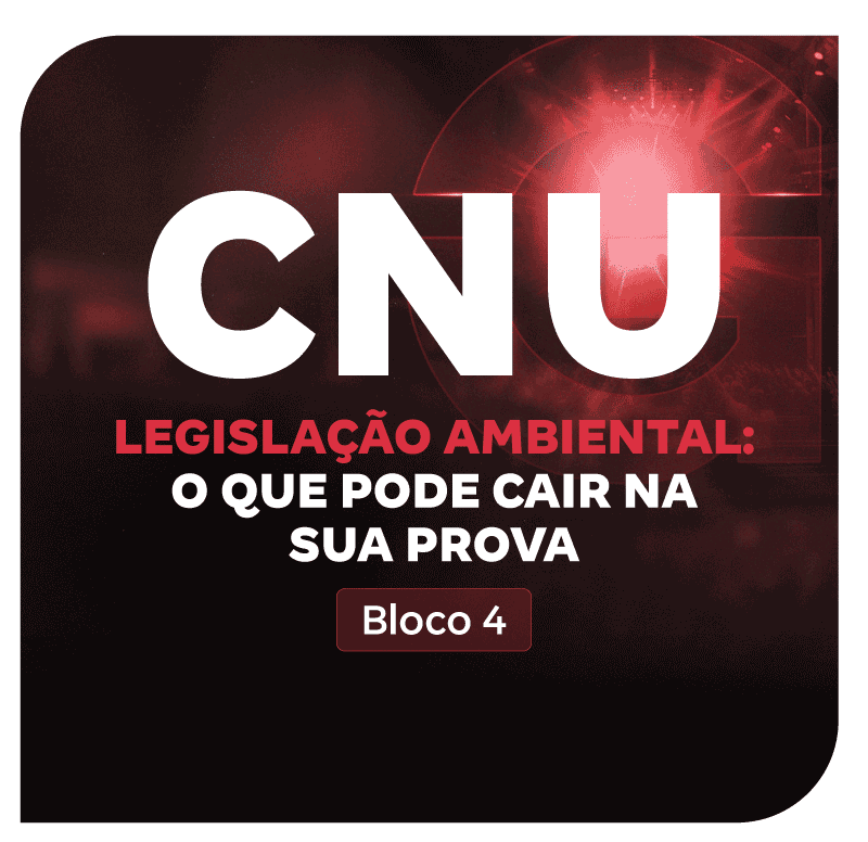 cnu-bloco-4-legislacao-ambiental-o-que-pode-cair-na-sua-prova-1754004228.png