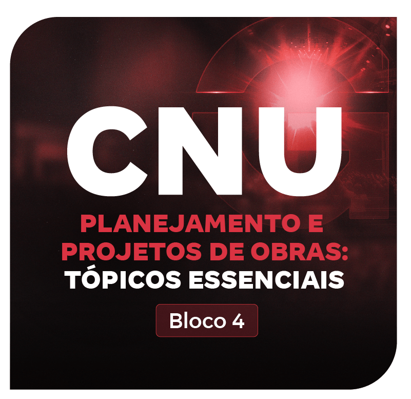 cnu-bloco-4-planejamento-e-projetos-de-obras-topicos-essenciais-1753367711.png