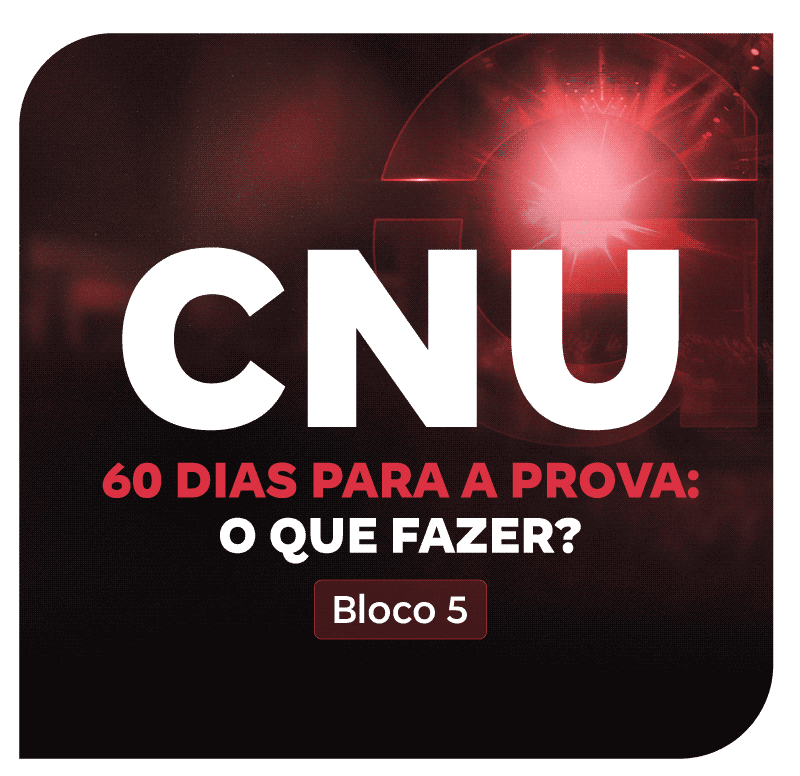 cnu-bloco-5-60-dias-para-a-prova-o-que-fazer-1754071391.png