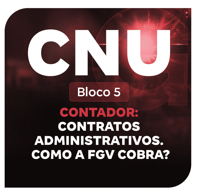cnu-bloco-5-contador-contratos-administrativos-como-a-fgv-cobra-1754001252.png