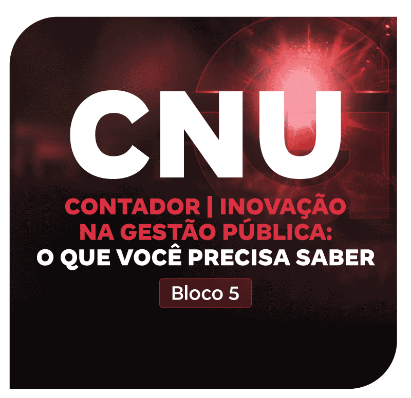 cnu-bloco-5-contador-inovacao-na-gestao-publica-o-que-voce-precisa-saber-1753213985.png