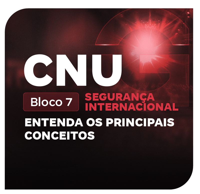 cnu-bloco-7-seguranca-internacional-entenda-os-principais-conceitos-1752868935.png