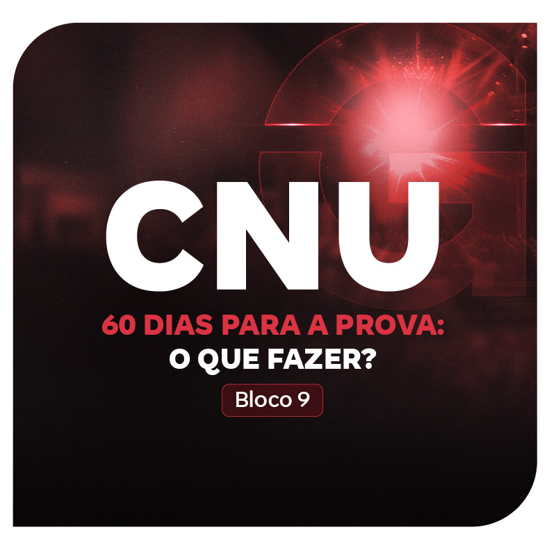 cnu-bloco-9-60-dias-para-a-prova-o-que-fazer-1754075075.jpg