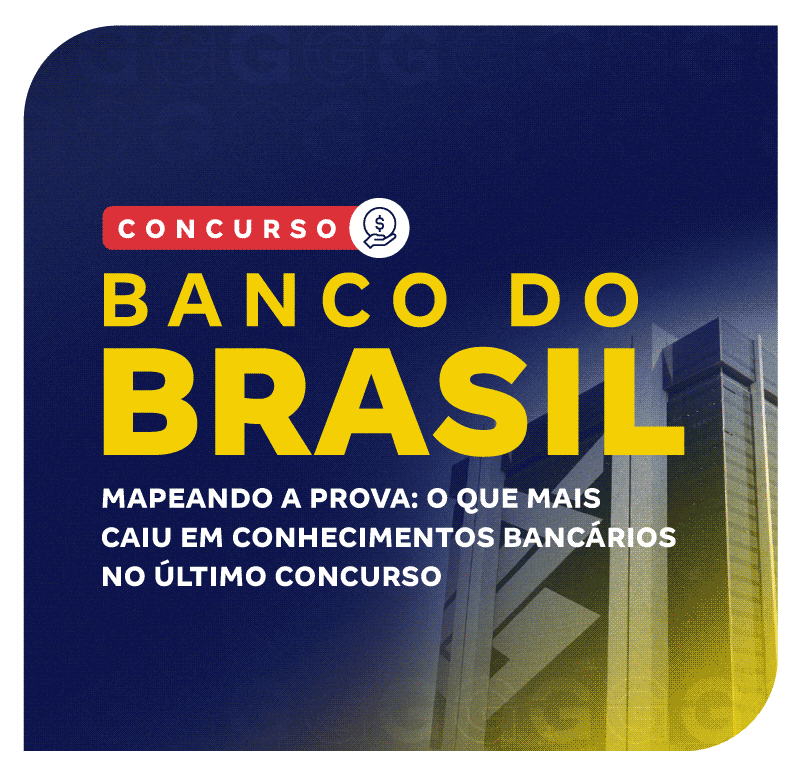 concurso-banco-do-brasil-mapeando-a-prova-o-que-mais-caiu-em-conhecimentos-bancarios-no-ultimo-concurso-1753395289.png