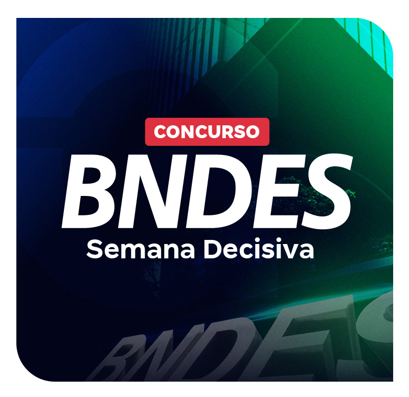 concurso-bndes-semana-decisiva-1727989407.jpg