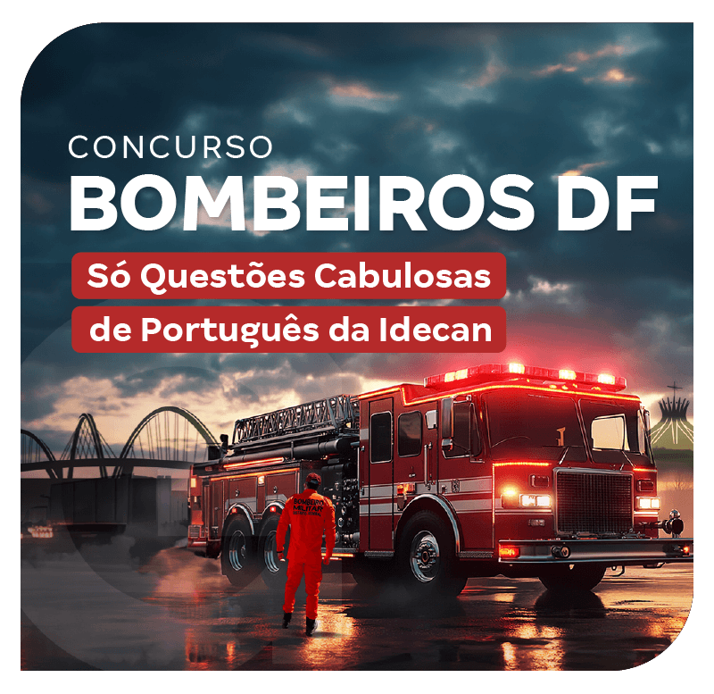 Concurso Bombeiros DF: Só Questões Cabulosas de Português da Idecan