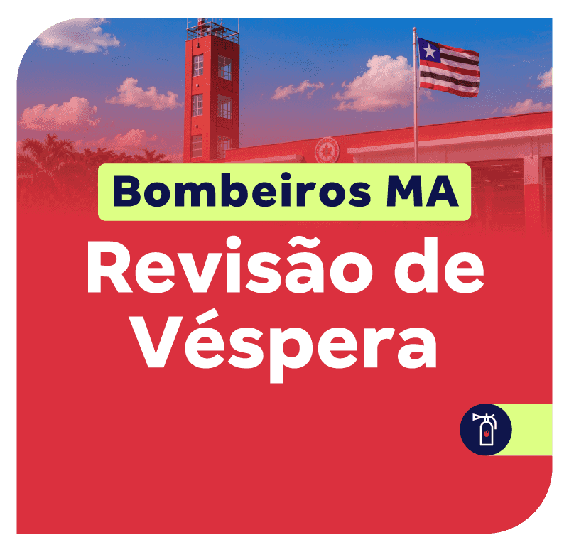 Concurso Bombeiros MA | Revisão de Véspera