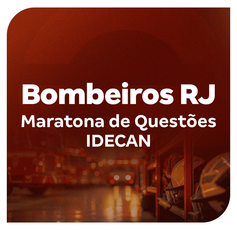 Concurso Bombeiros RJ: Maratona de Questões IDECAN