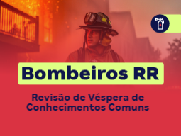 Concurso Bombeiros RR | Revisão de Véspera